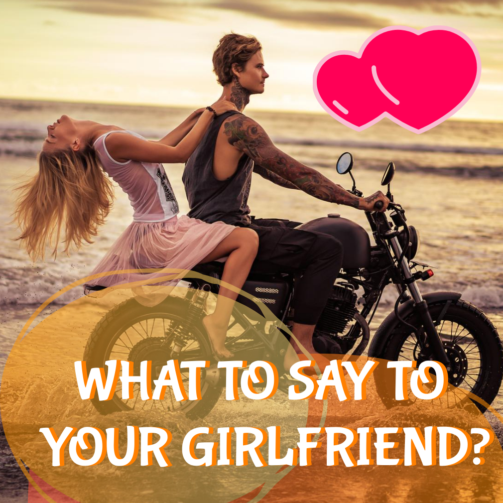 What to say to your girlfriend