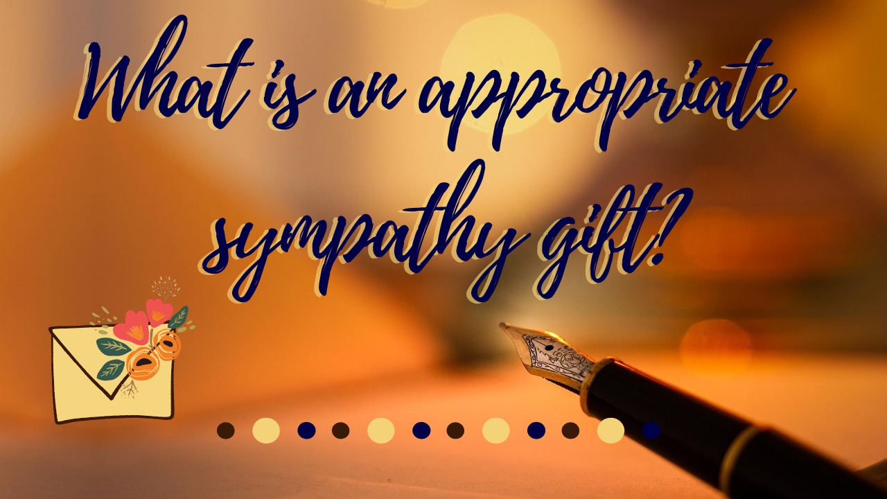 What is an appropriete sympathy gift
